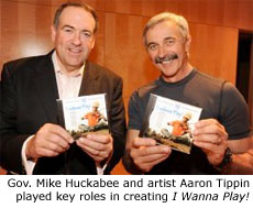 Gov. Mike Huckabee and artist Aaron Tippin played key roles in creating I Wanna Play!