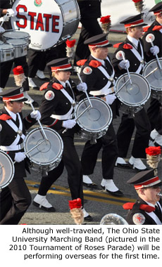 Although well-traveled, The Ohio State University Marching Band (pictured in the 2010 Tournament of Roses Parade) will be performing overseas for the first time.