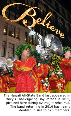 The Hawaii All-State Band last appeared in Macy's Thanksgiving Day Parade in 2011, pictured here during overnight rehearsal. The band returning in 2016 has nearly doubled in size to 620 members.