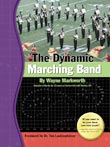 The Dynamic Marching Band by Wayne Markworth