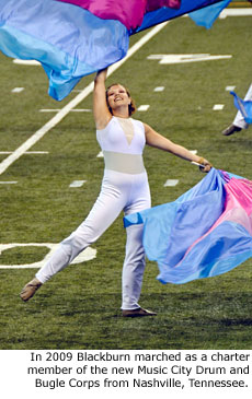 In 2009 Blackburn marched as a charter member of the new Music City Drum and Bugle Corps from Nashville, Tennessee.