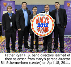 Father Ryan H.S. band directors learned of their selection from Macy's parade director Bill Schermerhorn (center) on April 18, 2011.