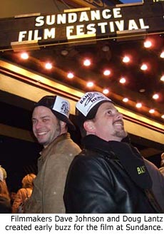 Filmmakers Dave Johnson and Doug Lantz created early buzz for the film at Sundance.